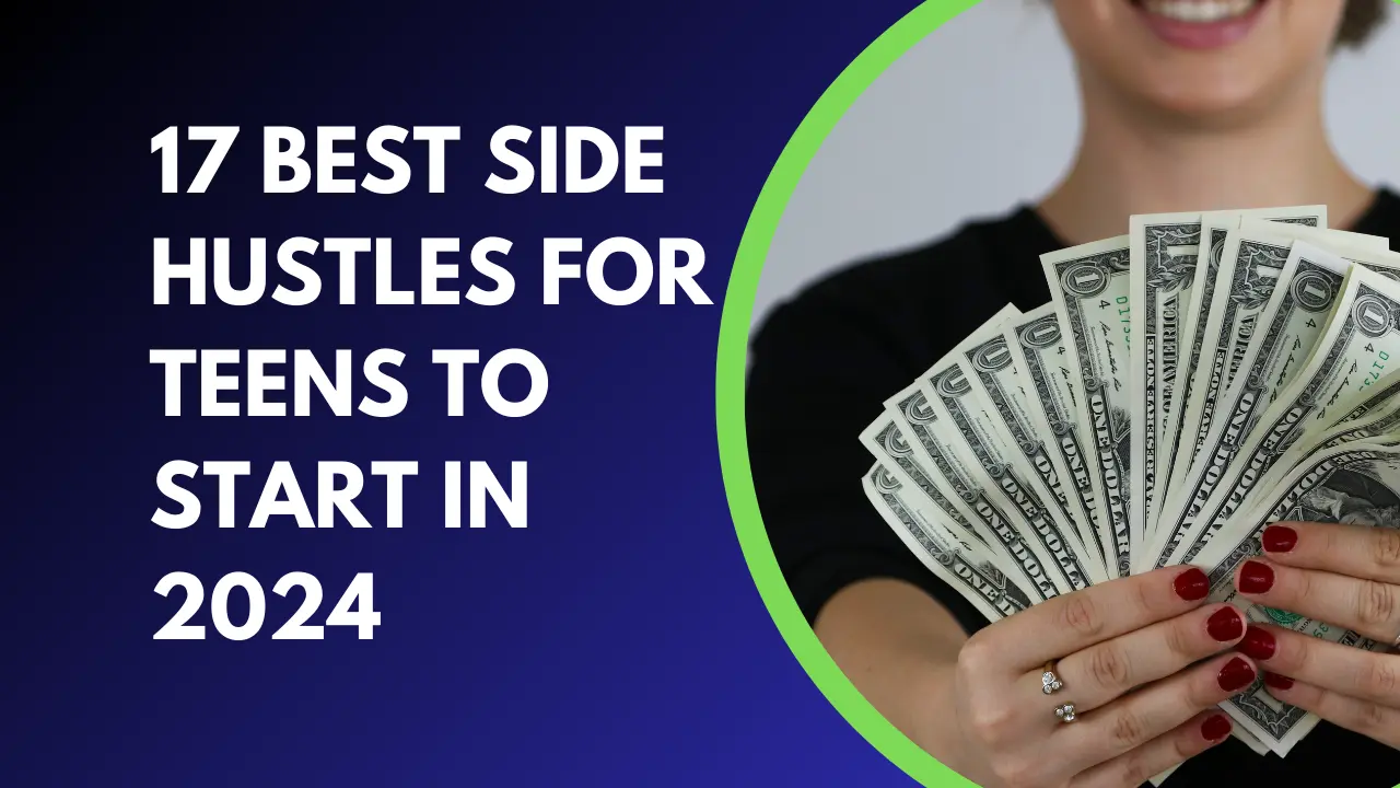 17 Best Side Hustles for Teens to Start in 2024