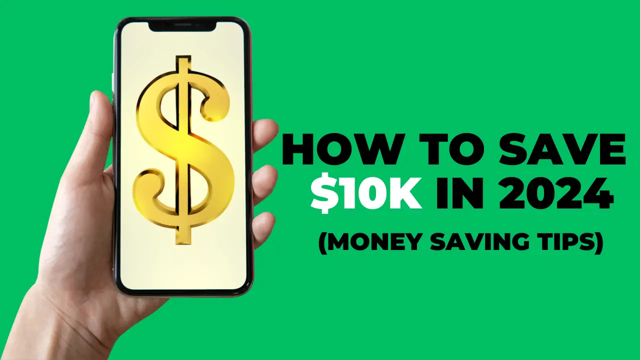 How To Save $10K In 2024 (Money Saving Tips)